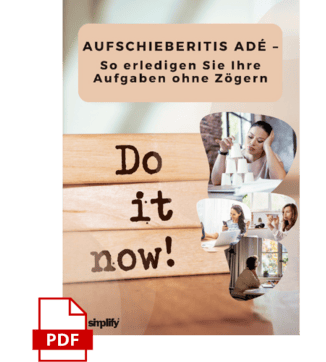 1-step-und-alles-andere---2024-08-06T113356-813.png Titelbild eines PDFs mit dem Titel "AUFSCHIEBERITIS ADÉ – So erledigen Sie Ihre Aufgaben ohne Zögern". Im Zentrum stehen drei Holzklötze mit der Aufschrift "Do it now!". Unten links ist ein PDF-Icon sichtbar. Das Bild motiviert zur sofortigen Erledigung von Aufgaben und zum Kampf gegen Prokrastination.
